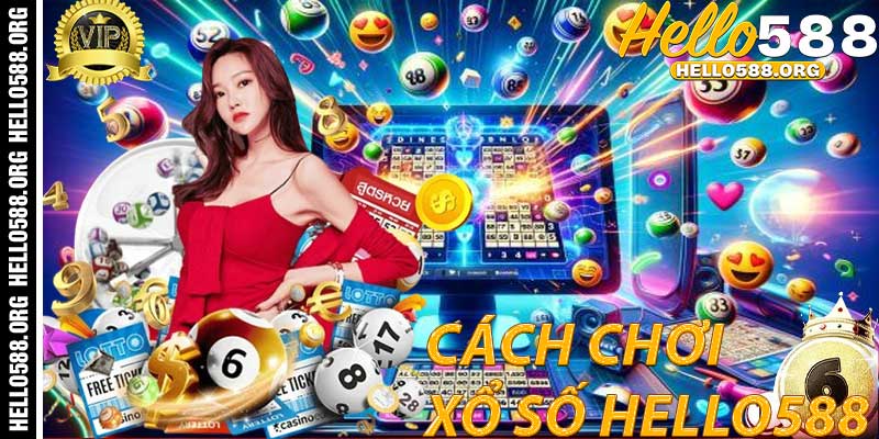 Cách Chơi Xổ Số Hello588