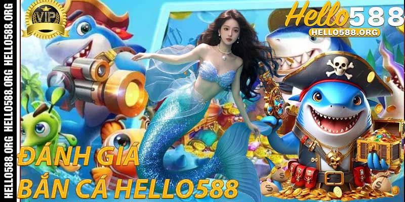 Đánh Giá Trải Nghiệm Người Chơi Bắn Cá Hello588