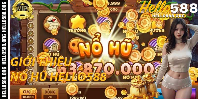 Nổ Hũ Hello588: Giới Thiệu