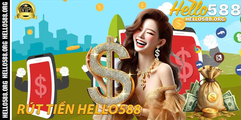 Hướng dẫn cách rút tiền hello588