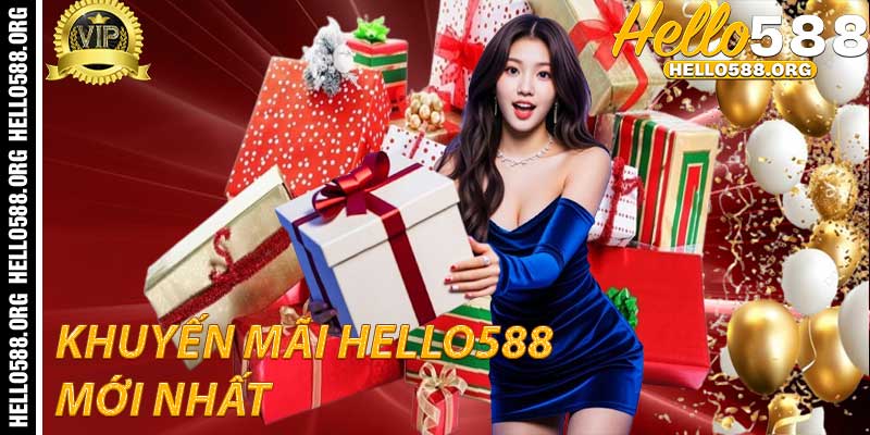 Khuyến Mãi Hello588 Mới Nhất