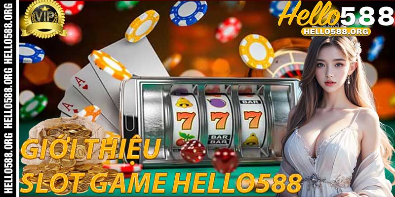 Giới thiệu về Slot Hello588