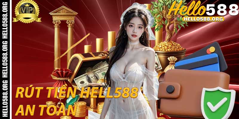 Rút Tiền Hello588 Nhanh Chóng Và An Toàn